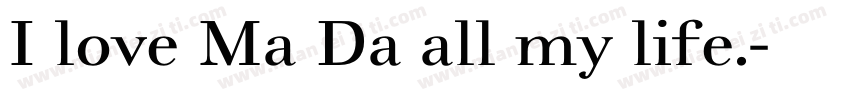 I love Ma Da all my life.字体转换